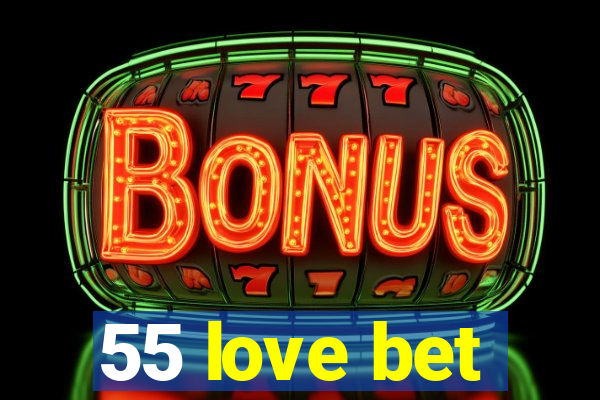 55 love bet